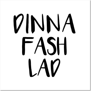 DINNA FASH LAD, Scots Language Phrase Posters and Art